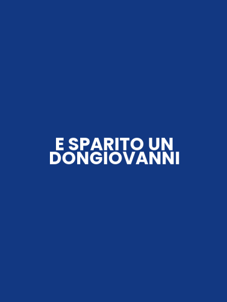 E SPARITO UN DONGIOVANNI
