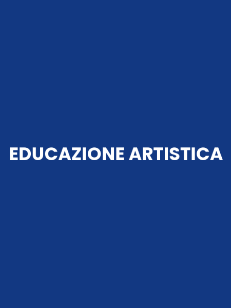 EDUCAZIONE ARTISTICA
