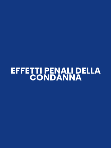 EFFETTI PENALI DELLA CONDANNA