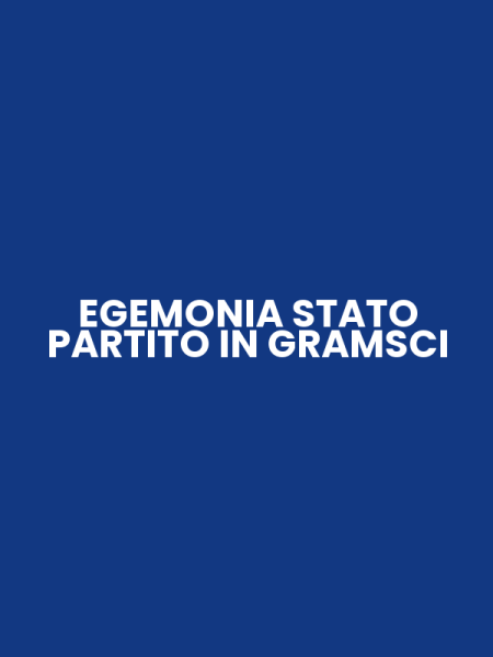 EGEMONIA STATO PARTITO IN GRAMSCI