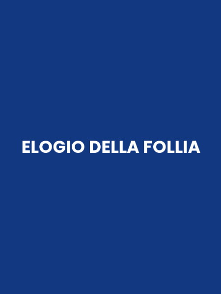 ELOGIO DELLA FOLLIA