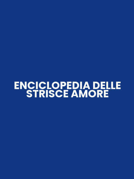 ENCICLOPEDIA DELLE STRISCE AMORE