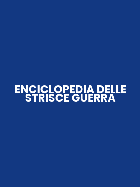 ENCICLOPEDIA DELLE STRISCE GUERRA