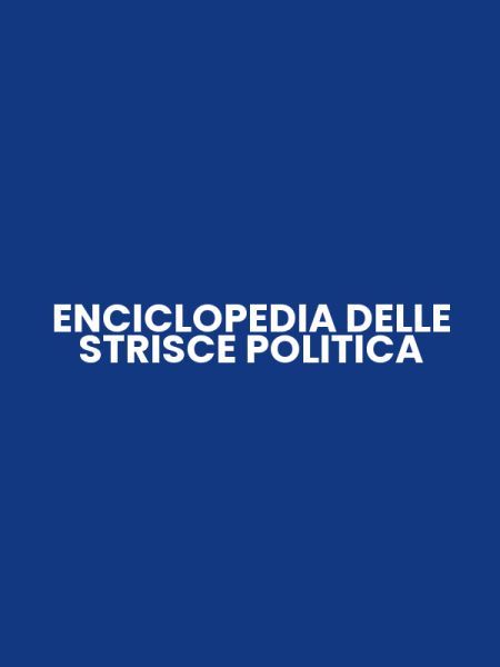 ENCICLOPEDIA DELLE STRISCE POLITICA