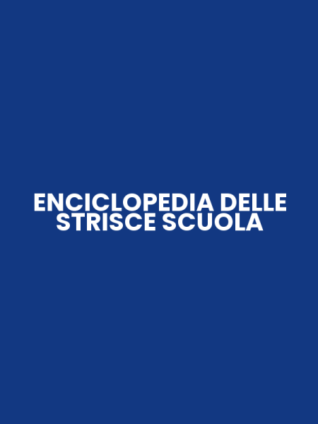 ENCICLOPEDIA DELLE STRISCE SCUOLA