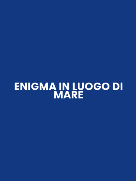 ENIGMA IN LUOGO DI MARE