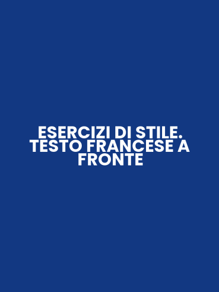 ESERCIZI DI STILE. TESTO FRANCESE A FRONTE