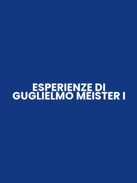 ESPERIENZE DI GUGLIELMO MEISTER I