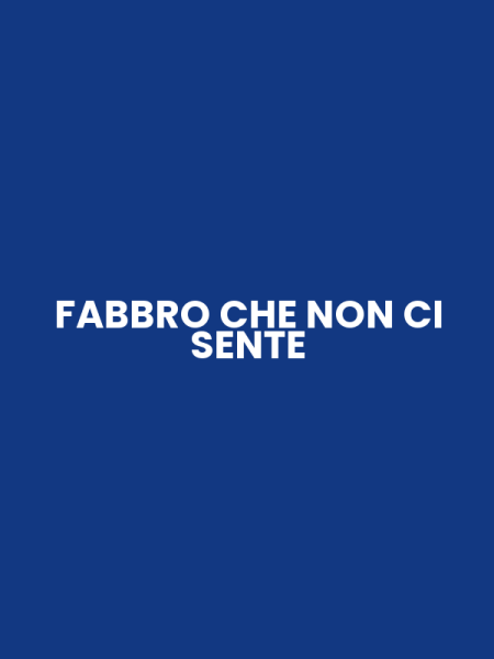 FABBRO CHE NON CI SENTE