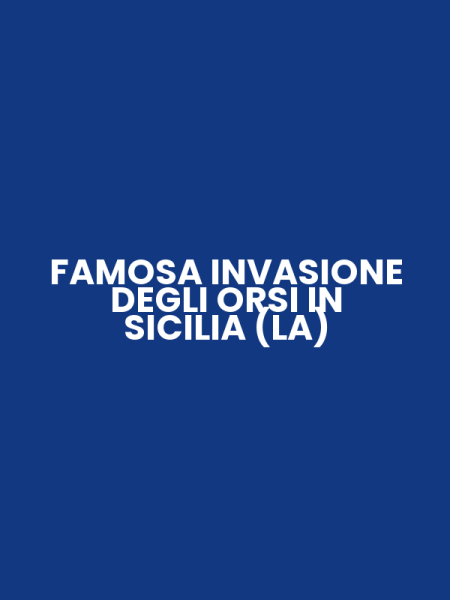 FAMOSA INVASIONE DEGLI ORSI IN SICILIA (LA)