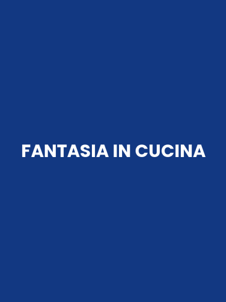 FANTASIA IN CUCINA