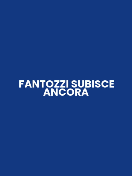 FANTOZZI SUBISCE ANCORA