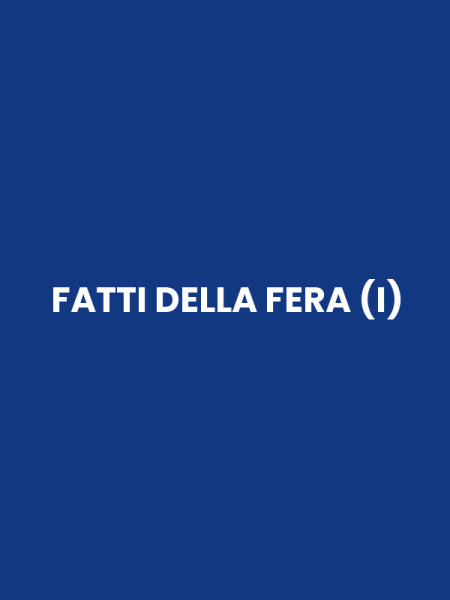 FATTI DELLA FERA (I)