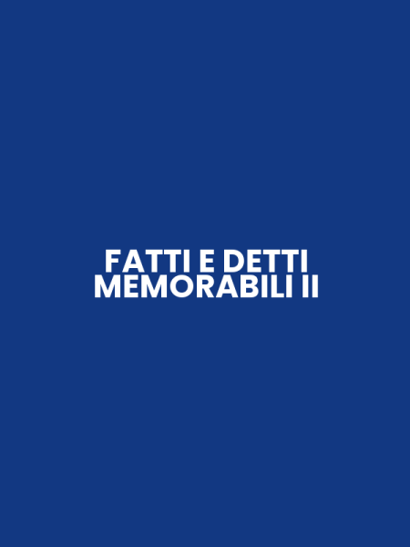 FATTI E DETTI MEMORABILI II