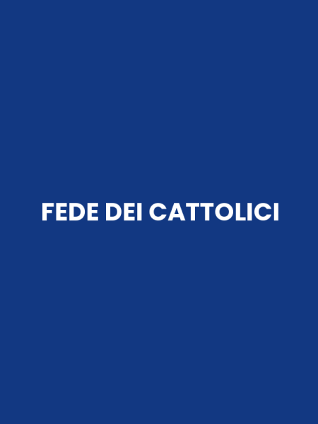 FEDE DEI CATTOLICI