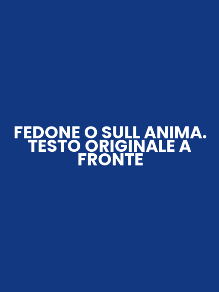 FEDONE O SULL ANIMA. TESTO ORIGINALE A FRONTE