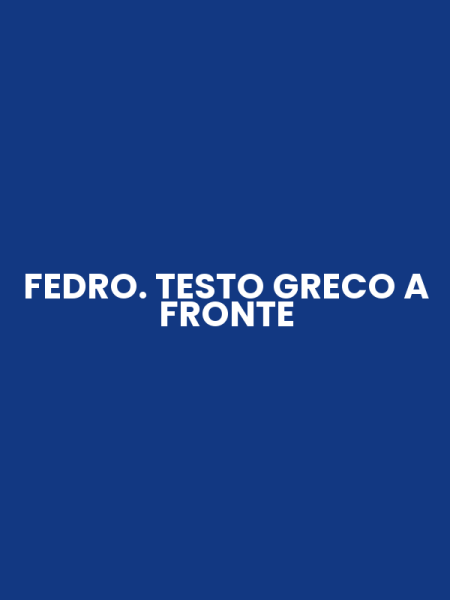 FEDRO. TESTO GRECO A FRONTE
