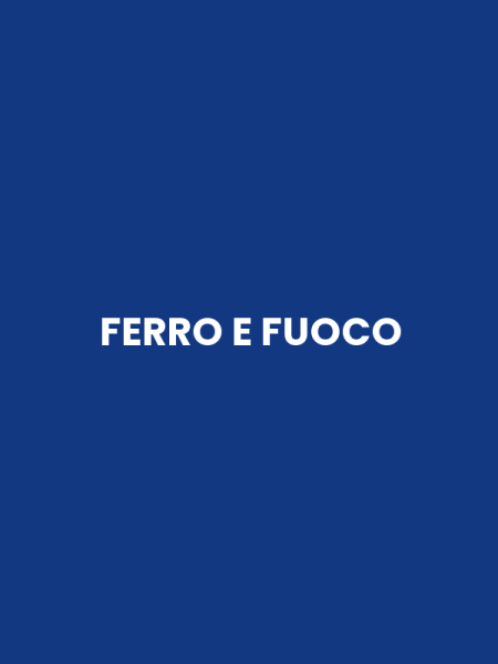 FERRO E FUOCO