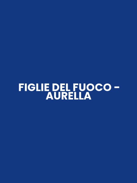 FIGLIE DEL FUOCO - AURELLA
