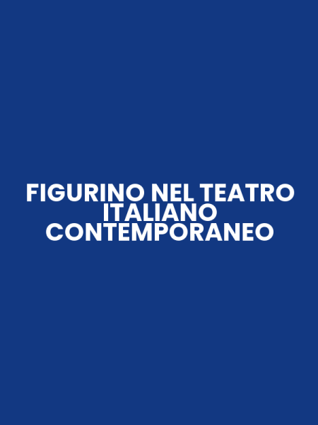 FIGURINO NEL TEATRO ITALIANO CONTEMPORANEO