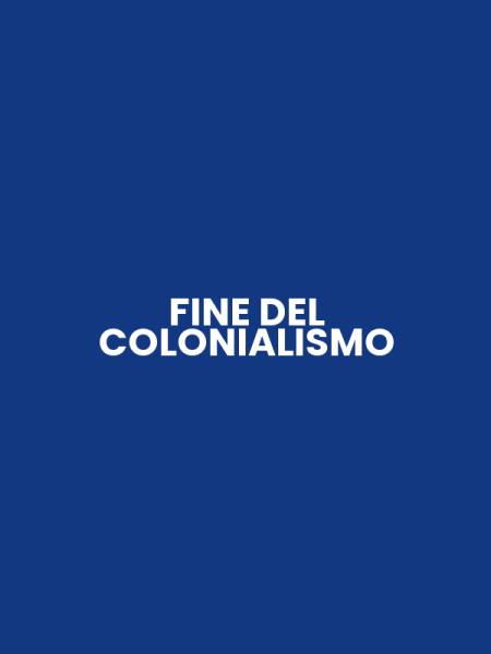 FINE DEL COLONIALISMO