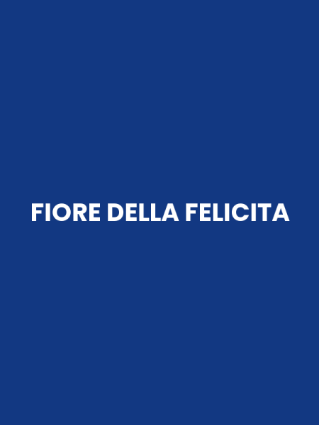 FIORE DELLA FELICITA