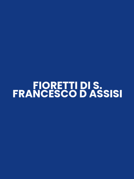FIORETTI DI S. FRANCESCO D ASSISI