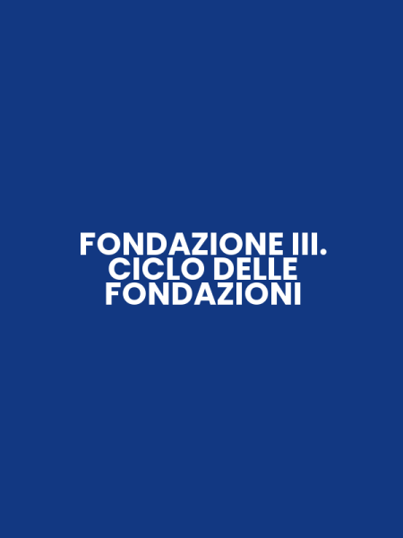 FONDAZIONE III. CICLO DELLE FONDAZIONI