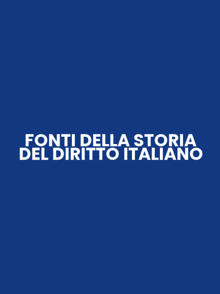 FONTI DELLA STORIA DEL DIRITTO ITALIANO