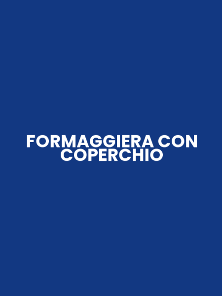 FORMAGGIERA CON COPERCHIO