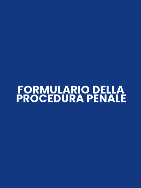 FORMULARIO DELLA PROCEDURA PENALE