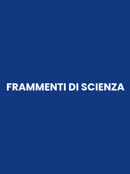 FRAMMENTI DI SCIENZA