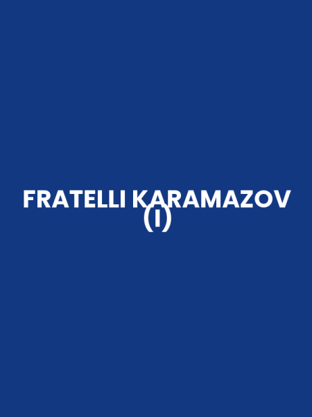 FRATELLI KARAMAZOV (I)