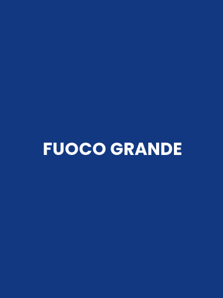 FUOCO GRANDE