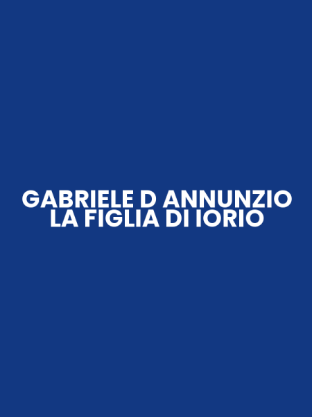 GABRIELE D ANNUNZIO LA FIGLIA DI IORIO
