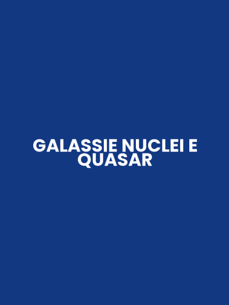 GALASSIE NUCLEI E QUASAR