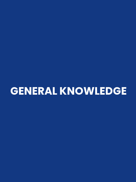 GENERAL KNOWLEDGE