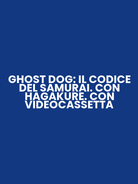 GHOST DOG: IL CODICE DEL SAMURAI. CON HAGAKURE. CON VIDEOCASSETTA