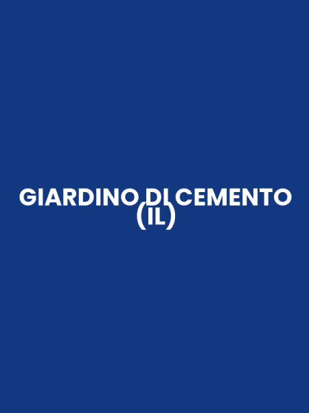 GIARDINO DI CEMENTO (IL)