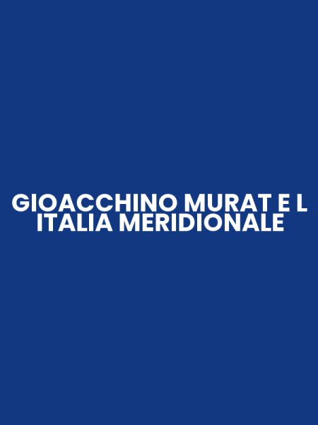GIOACCHINO MURAT E L ITALIA MERIDIONALE