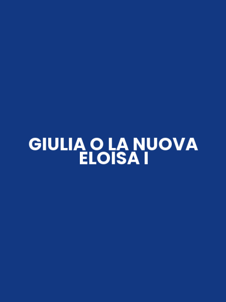 GIULIA O LA NUOVA ELOISA I