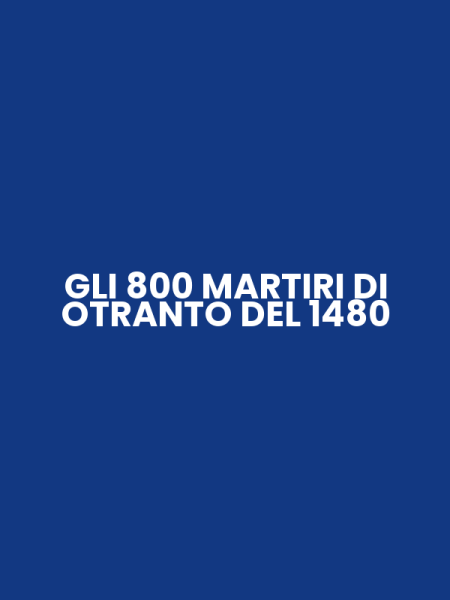 GLI 800 MARTIRI DI OTRANTO DEL 1480
