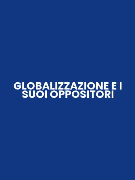 GLOBALIZZAZIONE E I SUOI OPPOSITORI