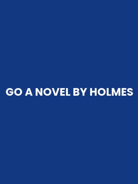 GO A NOVEL BY HOLMES