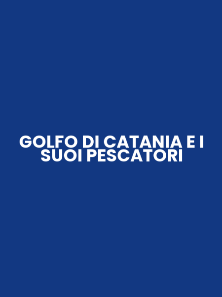 GOLFO DI CATANIA E I SUOI PESCATORI