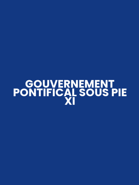 GOUVERNEMENT PONTIFICAL SOUS PIE XI