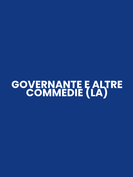 GOVERNANTE E ALTRE COMMEDIE (LA)