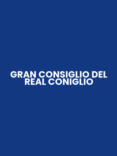 GRAN CONSIGLIO DEL REAL CONIGLIO