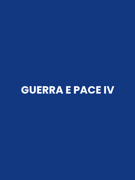 GUERRA E PACE IV