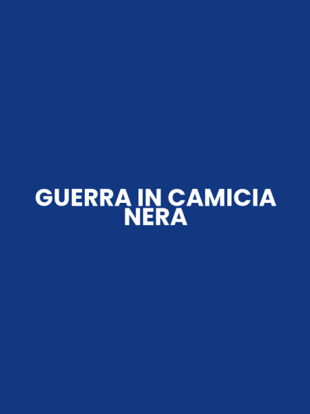 GUERRA IN CAMICIA NERA